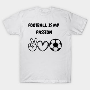 Football is my passion T-Shirt